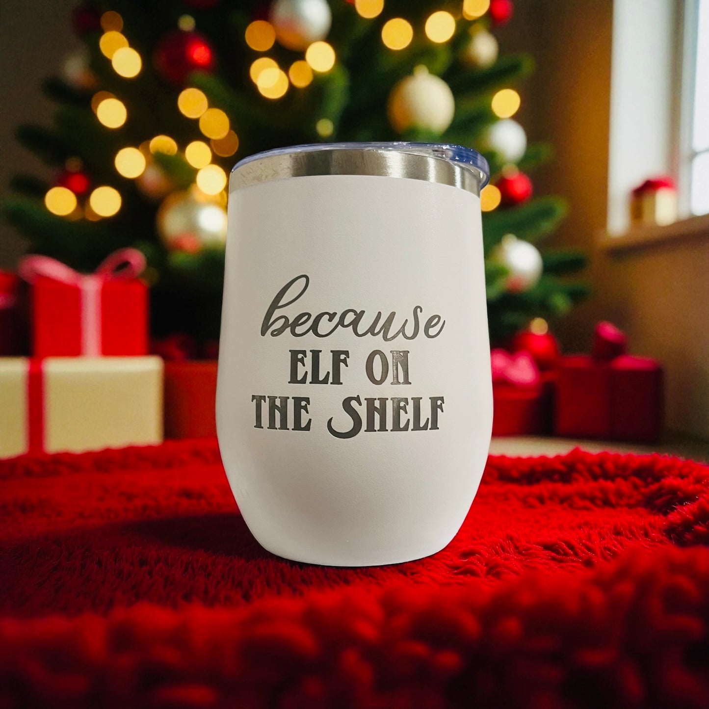 because elf on the shelf- Christmas - Wine Tumbler - 12oz