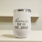 because elf on the shelf- Christmas - Wine Tumbler - 12oz