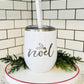 “Noel” - Christmas - Wine Tumbler - 12oz